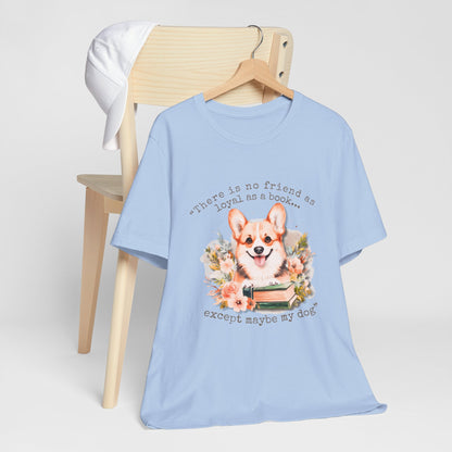 Loyal as a Book Corgi Tee