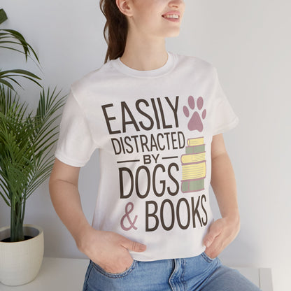 Easily Distracted by Dogs & Books T-Shirt - Novel Paws