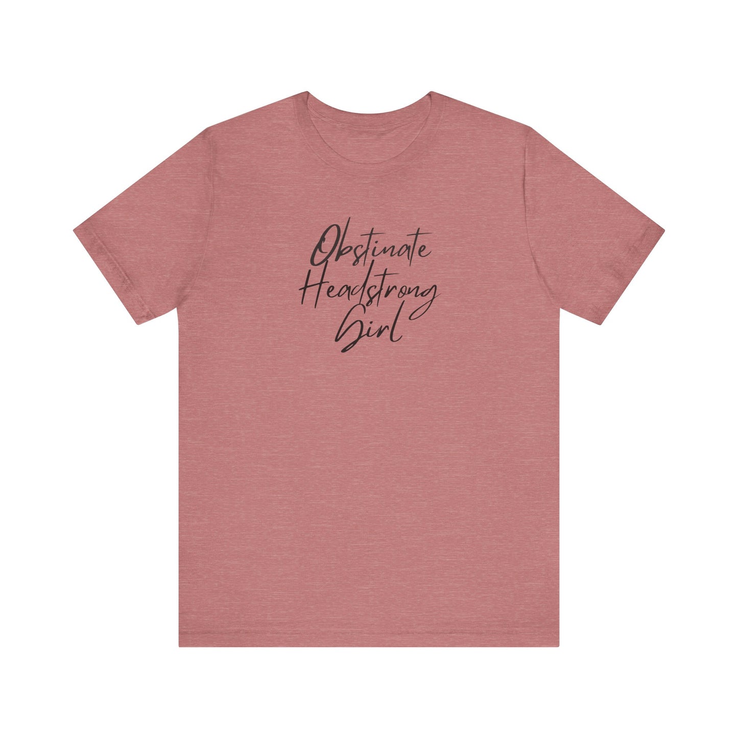 Obstinate Headstrong Girl - Women's Tee