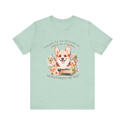 Loyal as a Book Corgi Tee