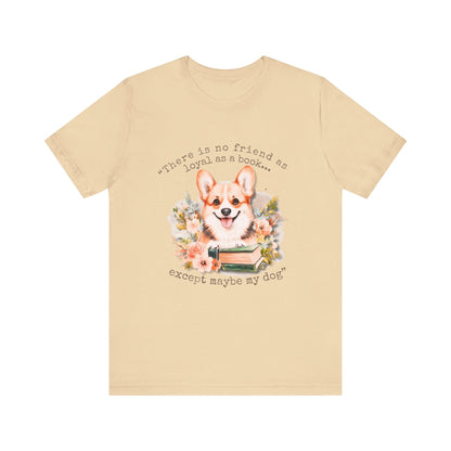 Loyal as a Book Corgi Tee