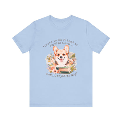 Loyal as a Book Corgi Tee