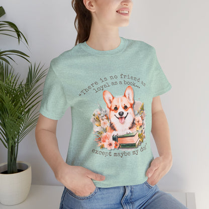 Loyal as a Book Corgi Tee