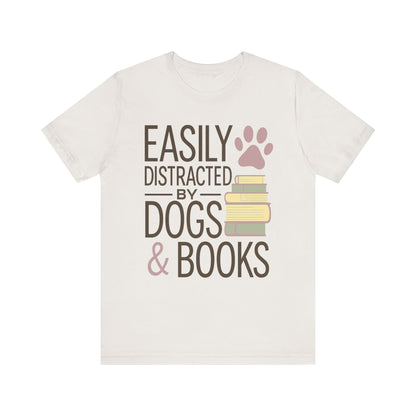 Easily Distracted by Dogs & Books T-Shirt - Novel Paws