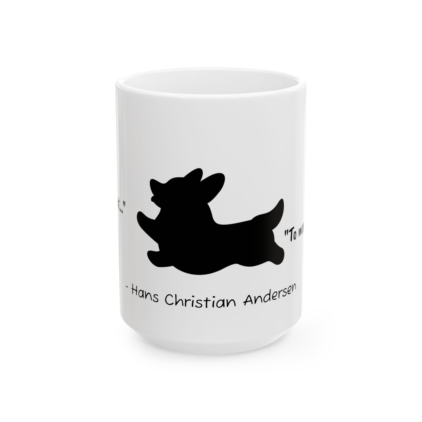 Ceramic Mug Corgi Running Quote Hans Christian Andersen