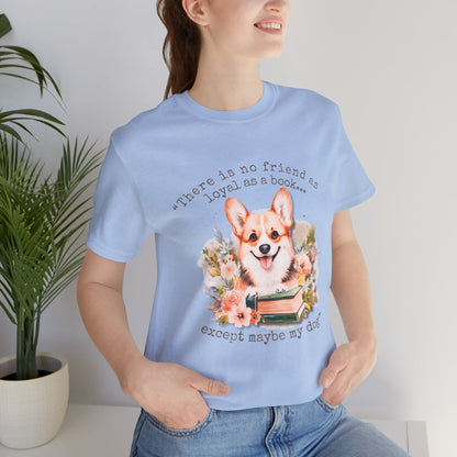 Loyal as a Book Corgi Tee