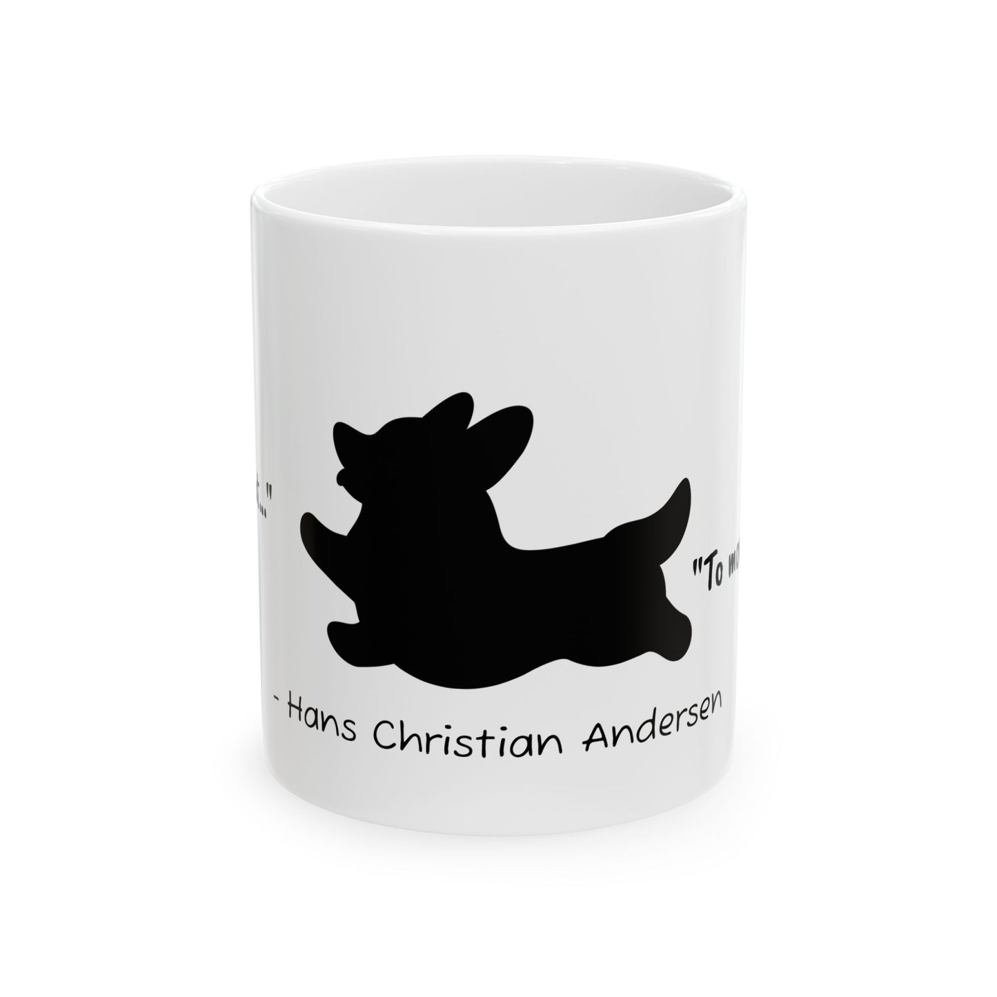 Ceramic Mug Corgi Running Quote Hans Christian Andersen